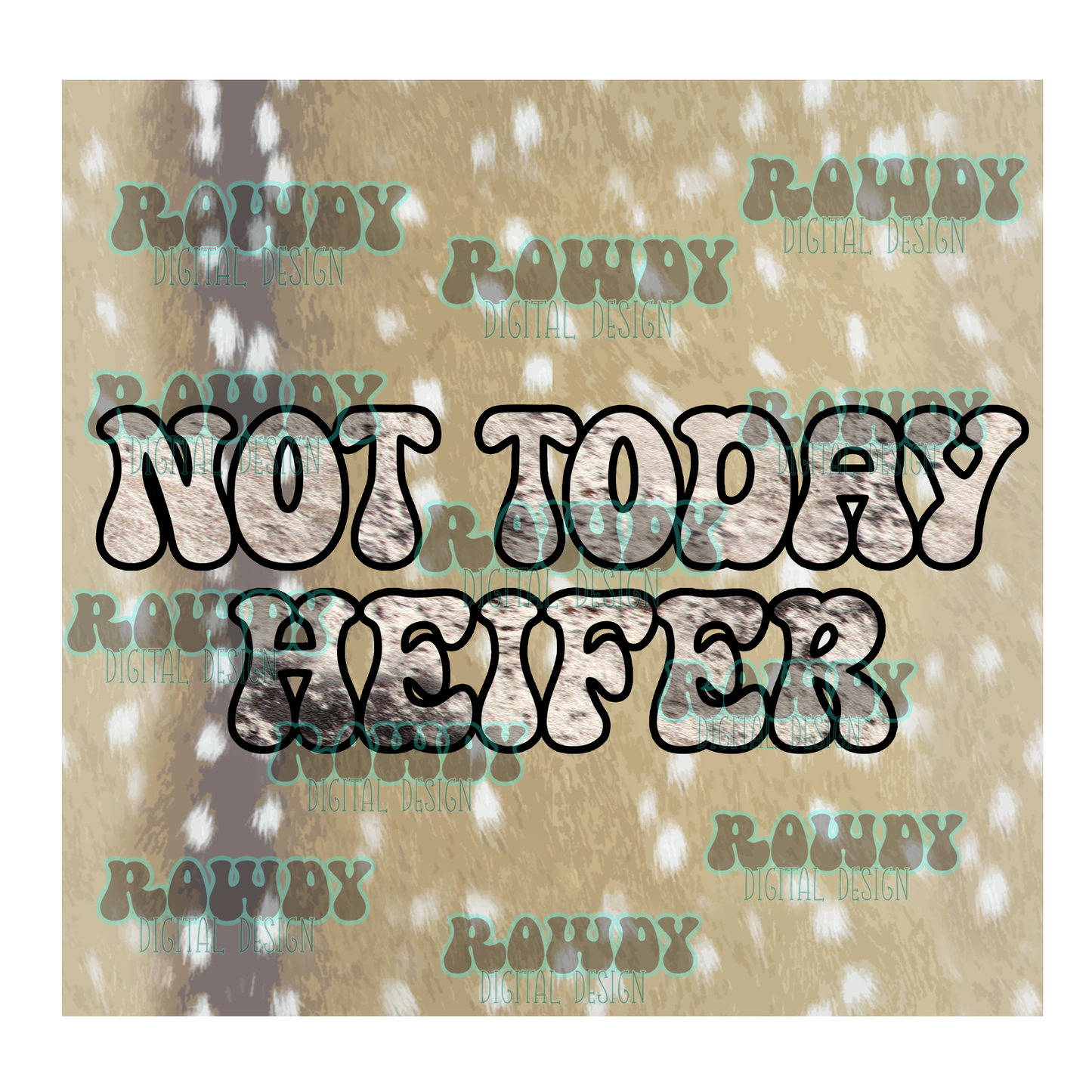 Not Today Heifer digital download
