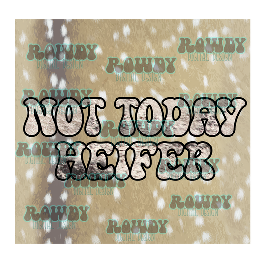 Not Today Heifer digital download
