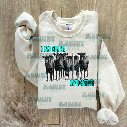 CAN BUY MY OWN CATTLE